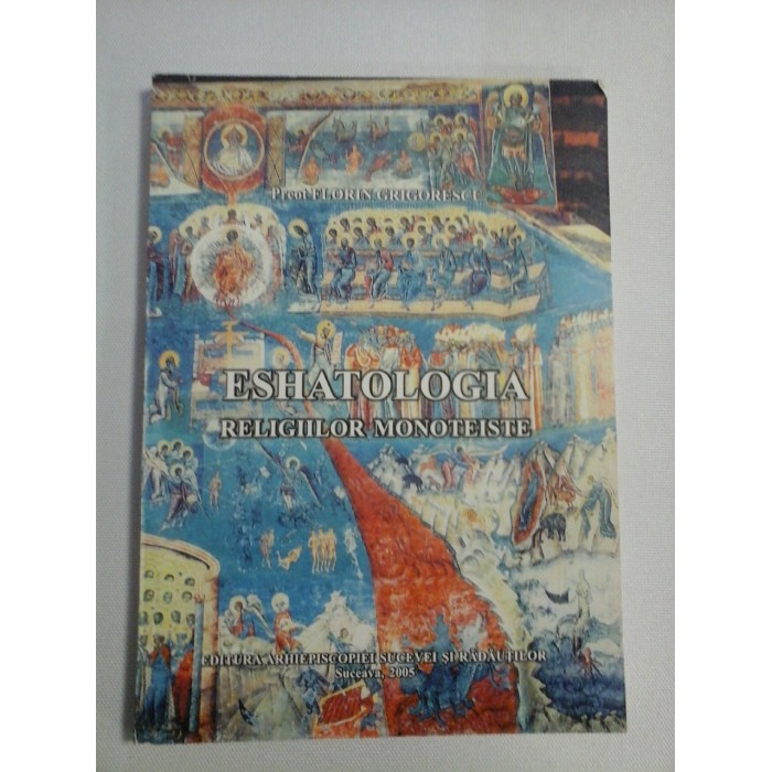 ESHATOLOGIA RELIGIILOR MONOTEISTE - Preot Florin GRIGORESCU (dedicatie si autograf profesorului Gh. Onisoru) ESHATOLOGIA RELIGIILOR MONOTEISTE - Preot Florin GRIGORESCU (dedicatie si autograf profesorului Gh. Onisoru)